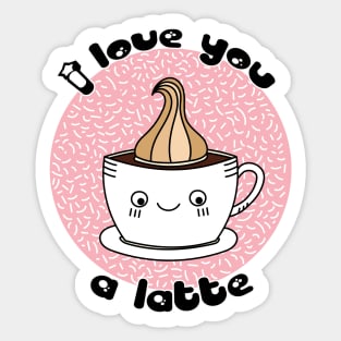 I Love You a Latte Sticker